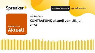 KONTRAFUNK aktuell vom 25 Juli 2024 [upl. by Dranek]