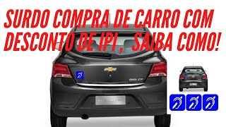 SAIBA COMO TER ISENÇÃO DE IPI NA COMPRA DE CARROS PARA PCD E TAXISTAS E DEFICIENTE AUDITIVO [upl. by Doherty27]