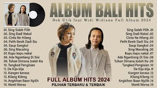 Widi Widiana Ft Dek Ulik Full Album 2024 Karya Paling Hits  Pop Bali Terpopuler 2024 [upl. by Ennoved796]