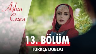 Aşkın Cezası 13BÖLÜM  TÜRKÇE DUBLAJ  Full Bölüm [upl. by Mari936]