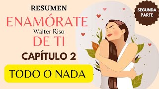 TODO O NADA  CAP 2  ENAMÓRATE DE TI  Walter Riso [upl. by Agan]