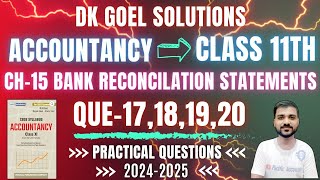 BRS CLASS 11  DK GOEL  CH 15  ACCOUNTS  Q17  Q18  Q19  Q20  PRACTICAL QUESTIONS  RECON [upl. by Korns]