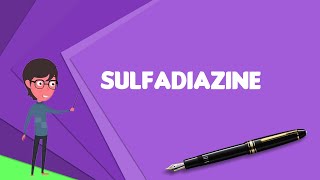 What is Sulfadiazine Explain Sulfadiazine Define Sulfadiazine Meaning of Sulfadiazine [upl. by Imoan66]