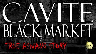 CAVITE BLAC MARKET  TRUE ASWANG STORY [upl. by Hniv]