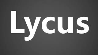 How To Pronounce Lycus [upl. by Cyrilla]