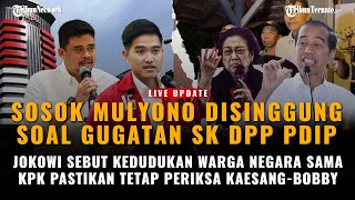 🔴LIVEUPDATE  PDIP SINGGUNG SOSOK MULYONO SOAL GUGATAN SK DPP PDIP  KPK TETAP PERIKSA KAESANGBOBBY [upl. by Mohun]