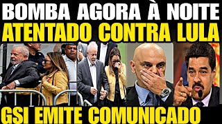 Bomba ATENTADO CONTRA LULA AGORA GSI SE PRONUCIA PLANO CRIMINOSO FOI DESCOBERTO PELOS EUA NA VENE [upl. by Pierre]