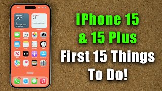 iPhone 15 and 15 Plus  First 15 Things To Do [upl. by Alberto]