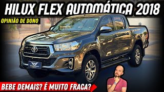 Hilux 27 Flex 4x4 2018 Vale a pena comprar Consumo defeitos qualidades e OPINIÃO DE DONO [upl. by Ronoc]