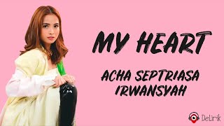 My Heart  Acha Septriasa Irwansyah Lirik Lagu [upl. by Eidur516]