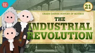 The Industrial Revolution Crash Course History of Science 21 [upl. by Faina]