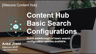 🔍 Content Hub DAM Admin Basic Search Configurations🔍 [upl. by Benioff]