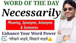 Necessarily Meaning in English and Hindi  Necessarily Synonyms and Antonyms  Necessarily Sentences [upl. by Ben]