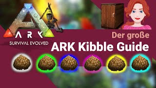 Der große ARK Survival Evolved Kibble Guide mit Rezepten deutsch [upl. by Tressa]