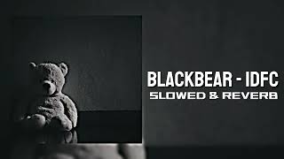 Blackbear  IDFC Acoustic Version  Slowed amp Reverb [upl. by Yokoyama62]