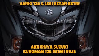 AKHIRNYA ‼️ SUZUKI BURGMAN 125 RESMI RILIS DI INDONESIA  VARIO 125 amp LEXI HARUS WASPADA [upl. by Iny]