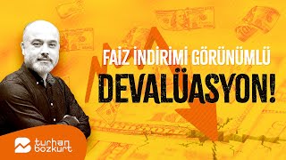 Faiz indirimi görünümlü DEVALÜASYON  Turhan Bozkurt [upl. by Ydnagrub]