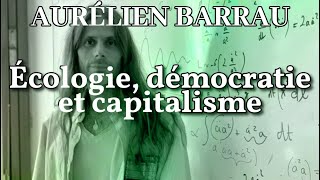 AURÉLIEN BARRAU  Lécologie estelle compatible avec le capitalisme et la démocratie [upl. by Shirlene481]