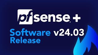 SOFTWARE RELEASE pfSense Plus v2403 [upl. by Hamid]