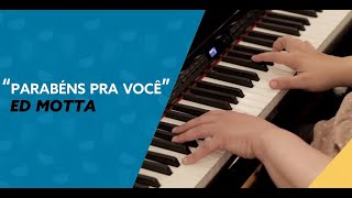 ED MOTTA │ Parabéns pra você [upl. by Bryce]