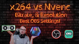 x264 vs Nvenc Finding the best bitrate amp resolution for YOU OBS amp SLOBS [upl. by Melisande93]