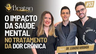 O IMPACTO DA SAÚDE MENTAL NO TRATAMENTO DA DOR CRÔNICA COM DR DANIEL BRATAN E DR LEANDRO MIRANDA [upl. by Chow929]