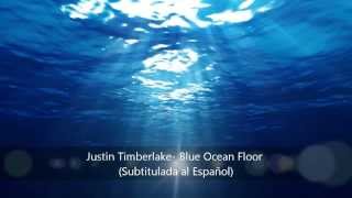 Blue Ocean Floor Justin Timberlake Subtitulada al Español [upl. by Nnylatsyrc]