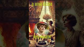 🎧 EL ÚLTIMO RECURSO 📖 DE EDITH WHARTON  AUDIOLIBRO COMPLETO EN ESPAÑOL 🕰️ [upl. by Annairda]