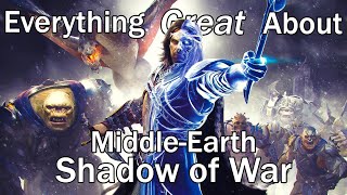 Everything GREAT About Middleearth Shadow of War [upl. by Melas]