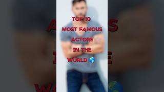 Top 10 Most Famous Actors in the World 🌎 foryou trending top viral viralshorts famousshorts [upl. by Selyn170]