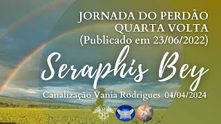 Seraphis Bey – Jornada do Perdão – Quarta Volta  040424Publicado em 230622 [upl. by Idaf]