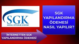 SGK YAPILANDIRMA ÖDEMESİ NASIL YAPILIR İnternetten Sosyal Güvenlik Kurumu Borcu Ödeme [upl. by Lertnahs458]