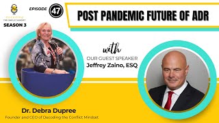 47 Post Pandemic Future of ADR with Jeff Zaino [upl. by Buzzell150]