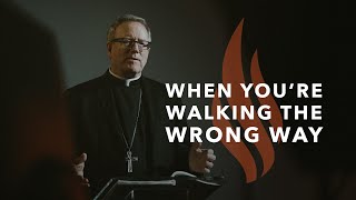 When You’re Walking the Wrong Way  Bishop Barrons Sunday Sermon [upl. by Eatnoed]