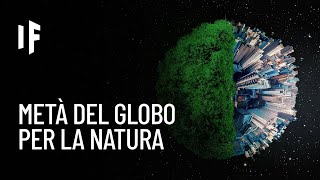 E se dedicassimo metà del pianeta alla natura [upl. by Adnomal]