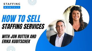 How to Sell Staffing Services  with Jon Rutten and Erica Kubitschek [upl. by Ahsinom]