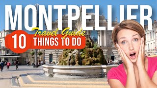 TOP 10 Things to do in Montpellier France 2023 [upl. by Ahseital]