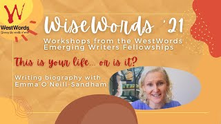 WiseWords 21 Fellowship Workshops Biography with Emma ONeillSandham [upl. by Eednil]