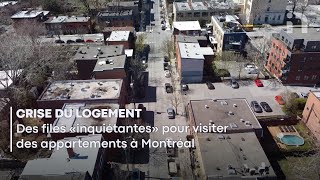 Des files «inquiétantes» pour visiter des logements à Montréal [upl. by Mazur143]