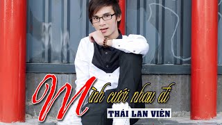 Mình Cưới Nhau Đi Remix  Thái Lan Viên ft Bích Phương Chế Version [upl. by Fabiola403]