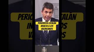 🆘 PERIODISTA CATALÁN INSULTA A LOS VALENCIANOS 🆘 Recibe un ZASCA 🤜 shorts carlosmazon [upl. by Carce]