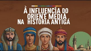 A Influência do Oriente Médio na História Antiga [upl. by Clite]