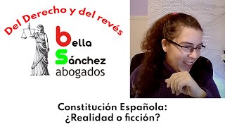 Constitución Española ¿Realidad o ficción [upl. by Sihunn]