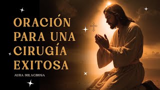 Oración Para Una Cirugía Exitosa  Jesús Es El Gran Médico [upl. by Patton]