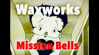 Waxworks  Mission Bells [upl. by Weinstein]