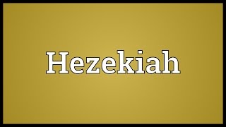 Hezekiah Meaning [upl. by Nylzor958]