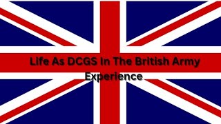 Life As A DCGS In A British Army Experience TBA [upl. by Riorsson]