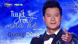 PBN 112  Quang Dũng  Tuyết Rơi Mùa Hè [upl. by Hattie]