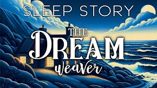 A Magical Sleep Story for Grown Ups The Weaver of Dreams [upl. by Berlauda]