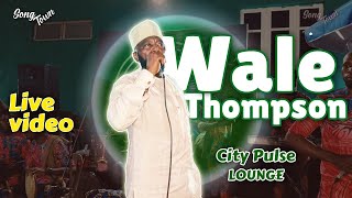 Wale Thompson Live at City Pulse Loung LTV Ikeja [upl. by Ydieh]